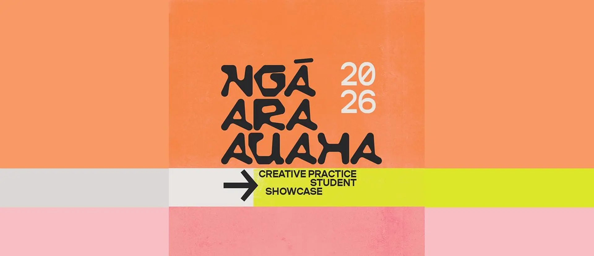 Ngā Ara Auaha 2026: Creative Practice Student Showcase