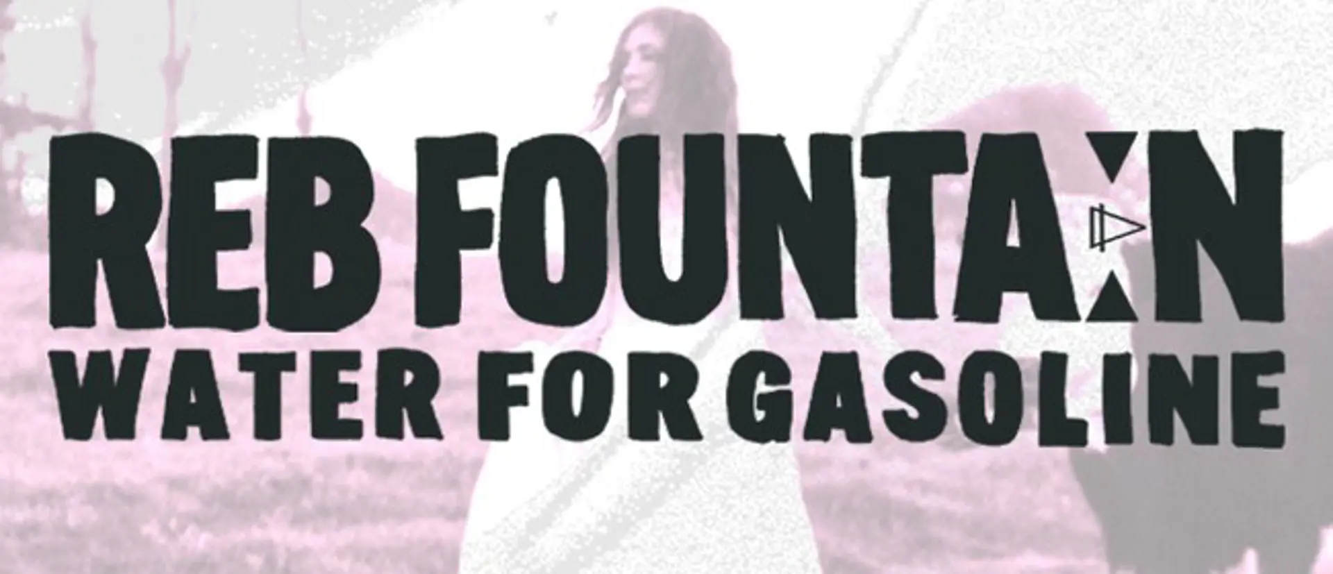 Reb Fountain - Water for Gasoline Tour